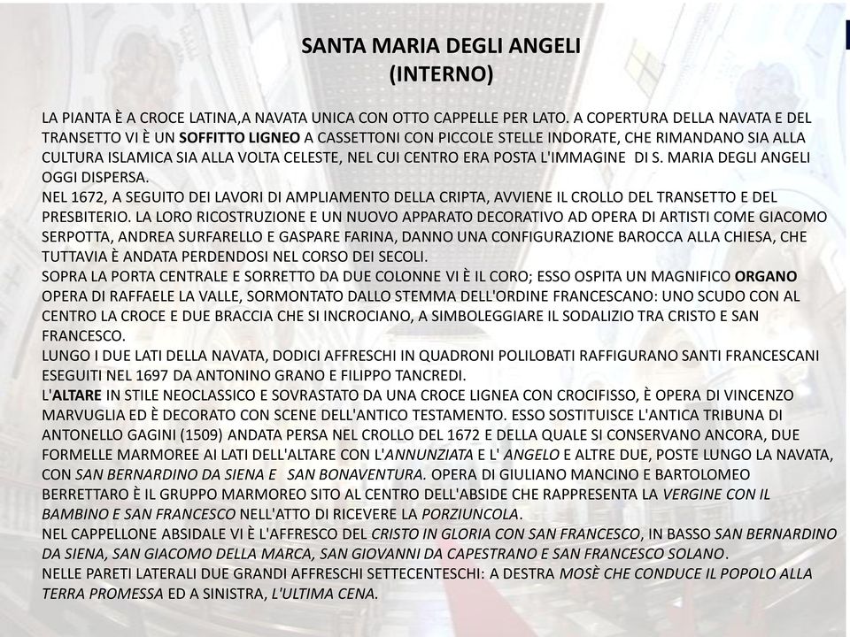 L'IMMAGINE DI S. MARIA DEGLI ANGELI OGGI DISPERSA. NEL 1672, A SEGUITO DEI LAVORI DI AMPLIAMENTO DELLA CRIPTA, AVVIENE IL CROLLO DEL TRANSETTO E DEL PRESBITERIO.