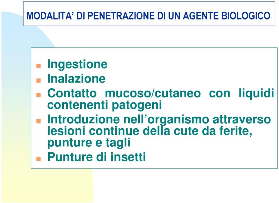 patogeni Introduzione nell organismo attraverso lesioni