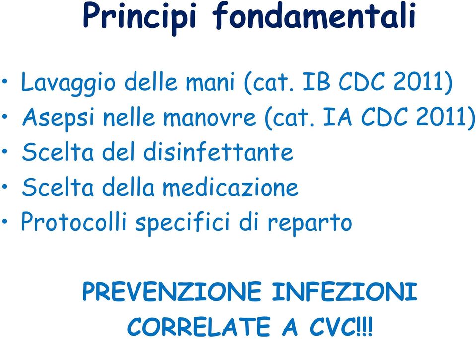 IA CDC 2011) Scelta del disinfettante Scelta della