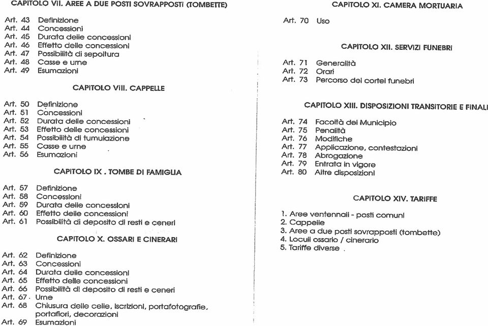 71 Generaltà CAPTOLO Ar. 72 Orar Ar. 73 Percorso de corte funebr X. SERVZ FUNEBR At. 50 Art 51 Art. 52 Ar. 53 Ar. 54 Ar. 55 Ar.