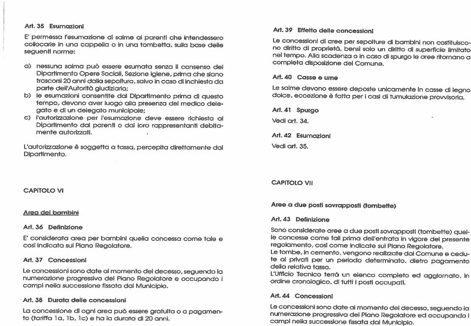 salvo parte dell Autortà gudzara: n caso d nchesta da b) le esumazon consentte da Dpartmento prma d questo tempo, devono aver luogo alla presenza del medco dele gato e d un delegato muncpale; c) l