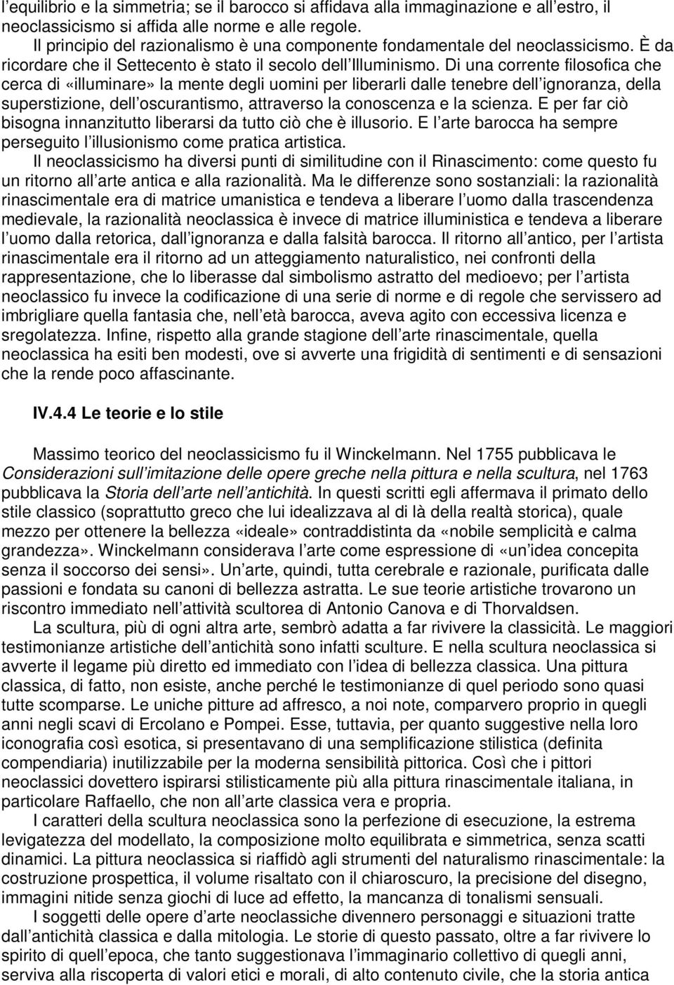 Di una corrente filosofica che cerca di «illuminare» la mente degli uomini per liberarli dalle tenebre dell ignoranza, della superstizione, dell oscurantismo, attraverso la conoscenza e la scienza.