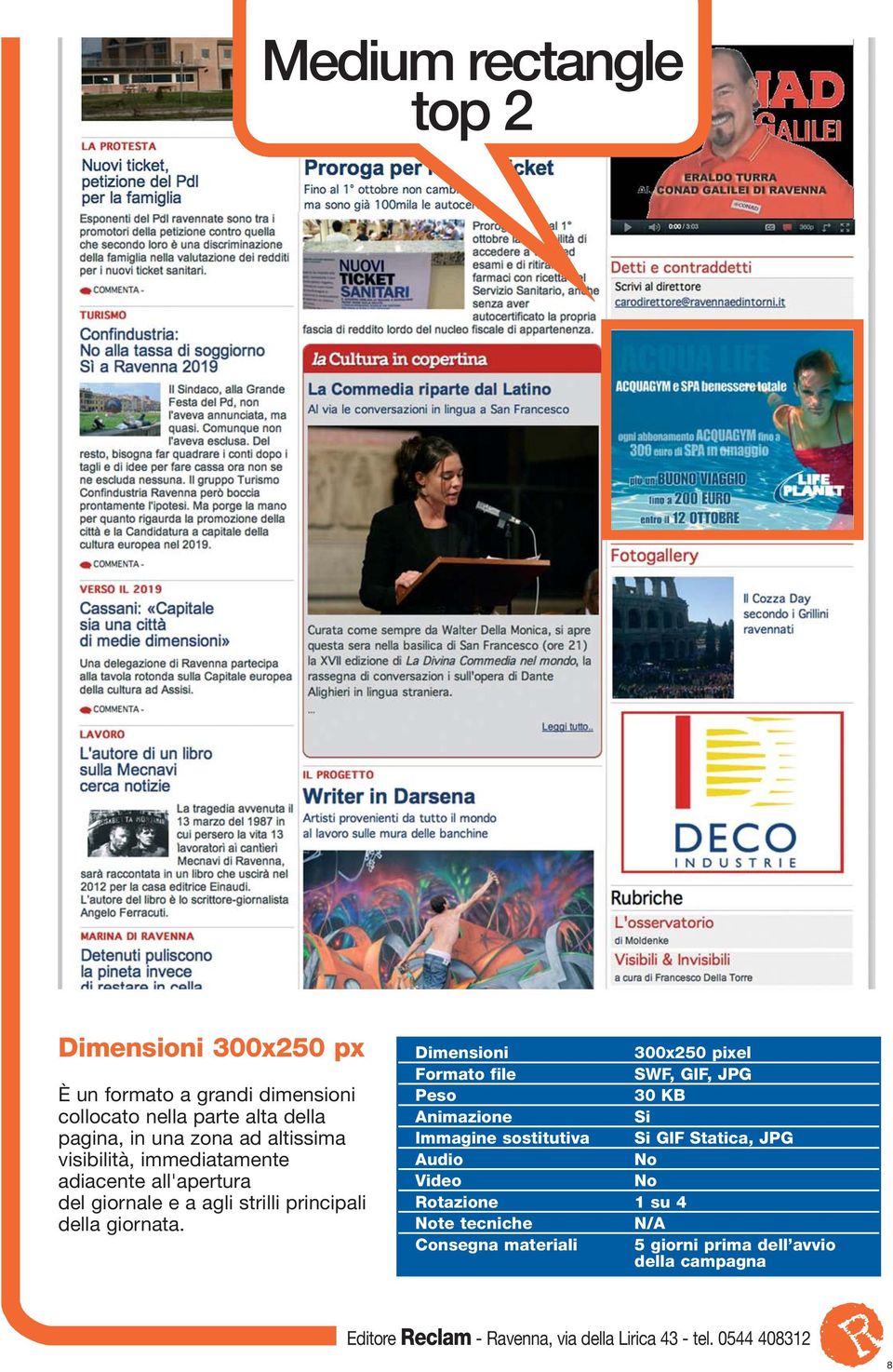 immediatamente adiacente all'apertura del giornale e a agli strilli principali