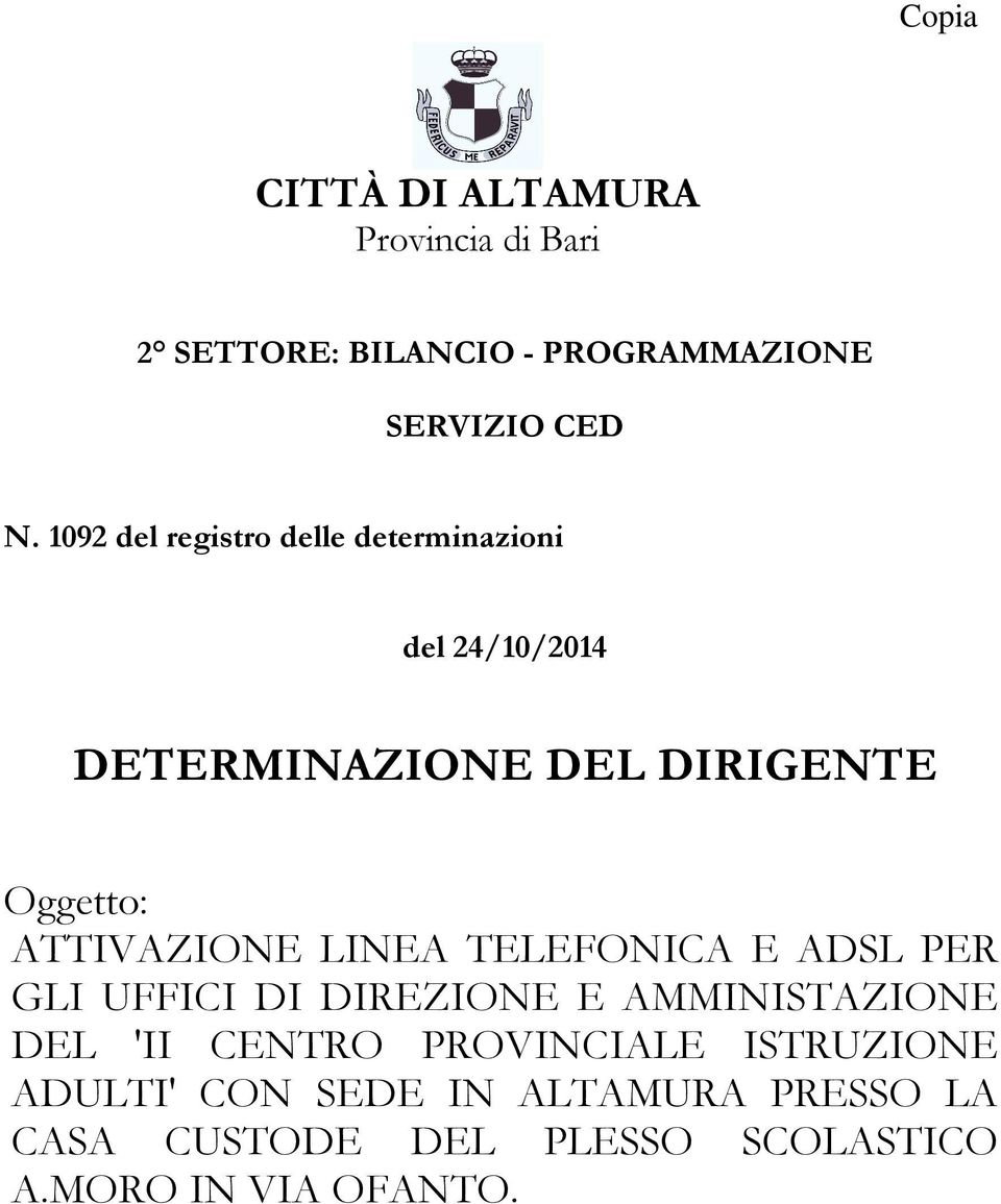 ATTIVAZIONE LINEA TELEFONICA E ADSL PER GLI UFFICI DI DIREZIONE E AMMINISTAZIONE DEL 'II CENTRO