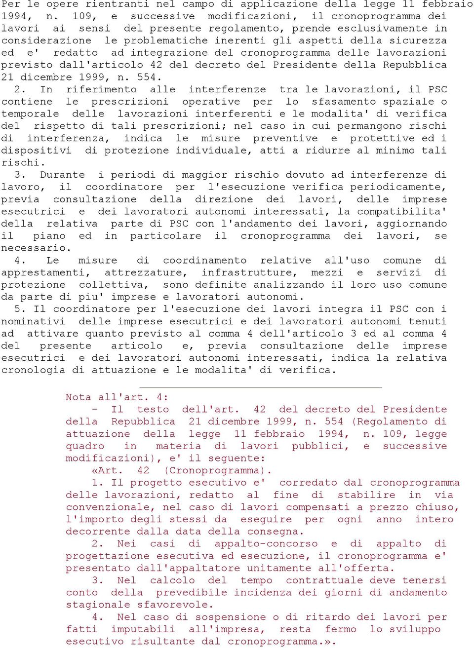 redatto ad integrazione del cronoprogramma delle lavorazioni previsto dall'articolo 42 del decreto del Presidente della Repubblica 21