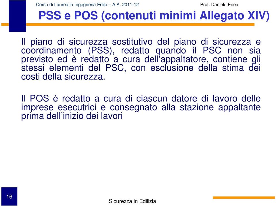 gli stessi elementi del PSC, con esclusione della stima dei costi della sicurezza.