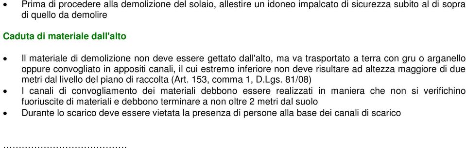 altezza maggiore di due metri dal livello del piano di raccolta (Art. 153, comma 1, D.Lgs.