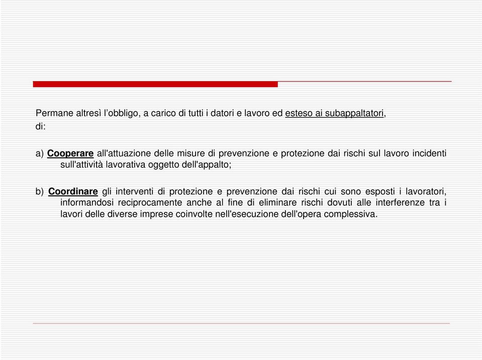 Coordinare gli interventi di protezione e prevenzione dai rischi cui sono esposti i lavoratori, informandosi reciprocamente