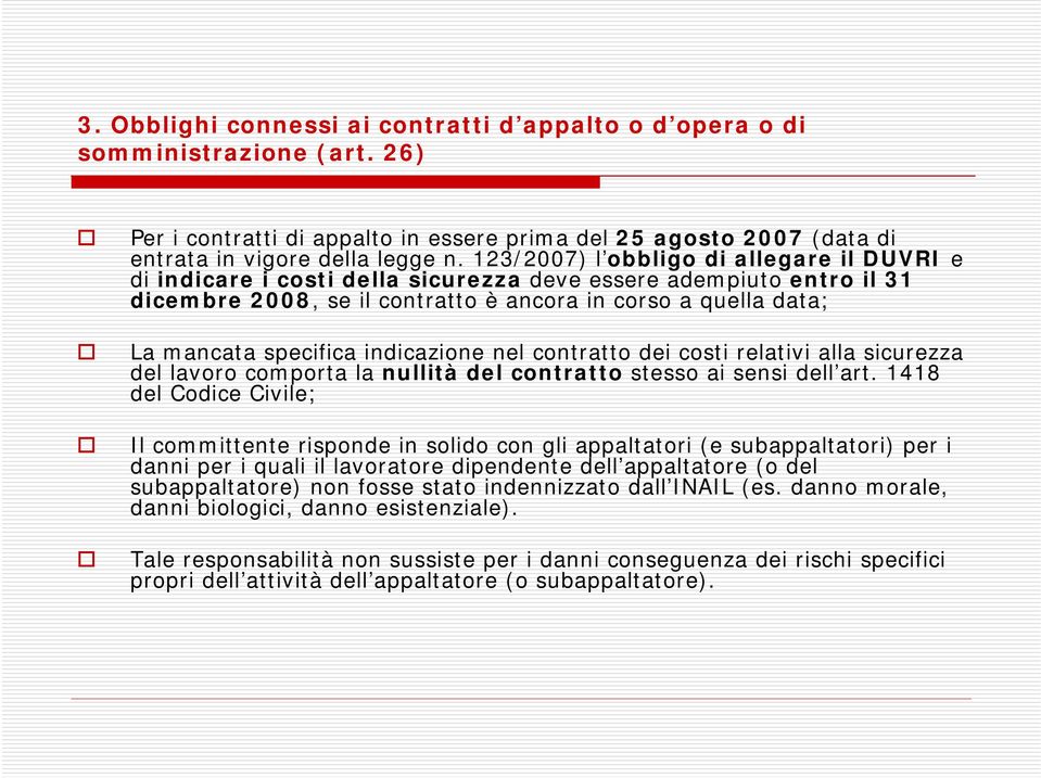 indicazione nel contratto dei costi relativi alla sicurezza del lavoro comporta la nullità del contratto stesso ai sensi dell art.