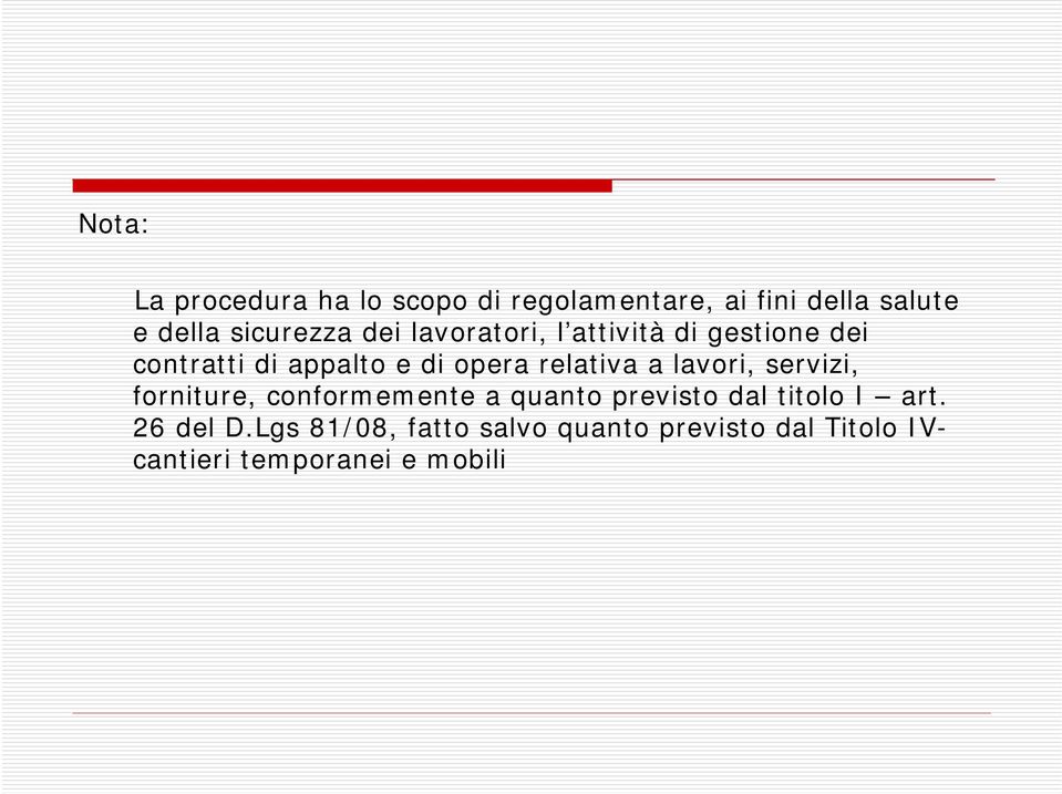 relativa a lavori, servizi, forniture, conformemente a quanto previsto dal titolo I