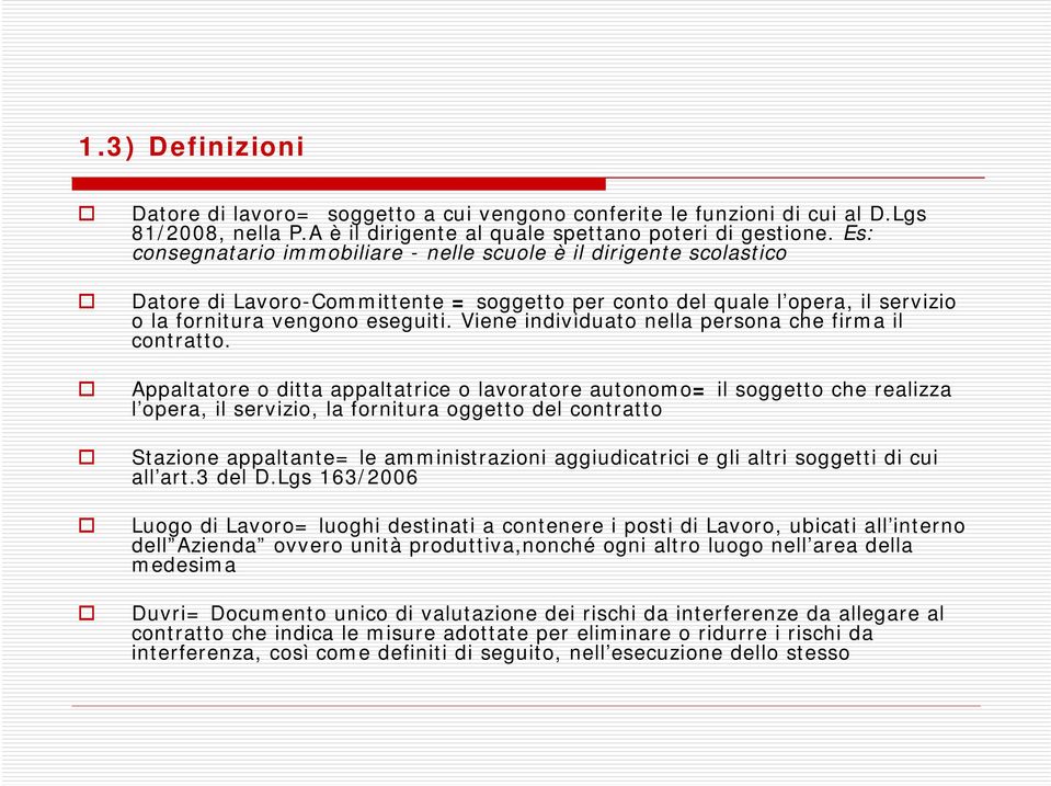 Viene individuato nella persona che firma il contratto.