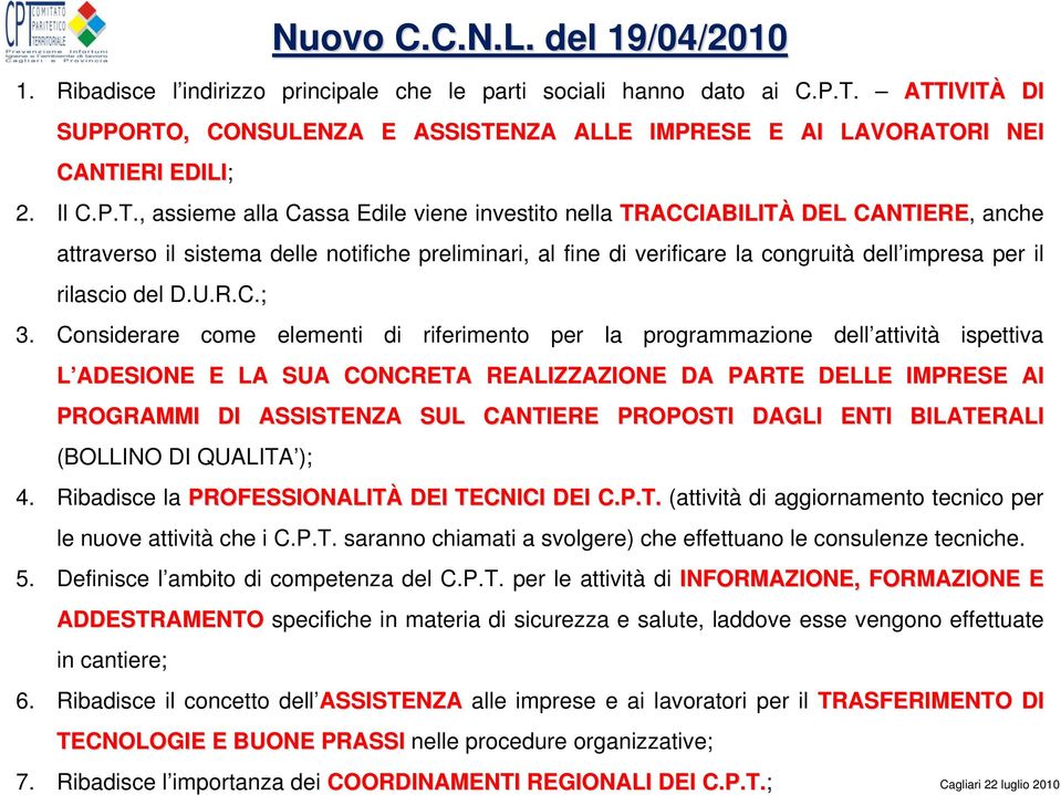 il sistema delle notifiche preliminari, al fine di verificare la congruità dell impresa per il rilascio del D.U.R.C.; 3.