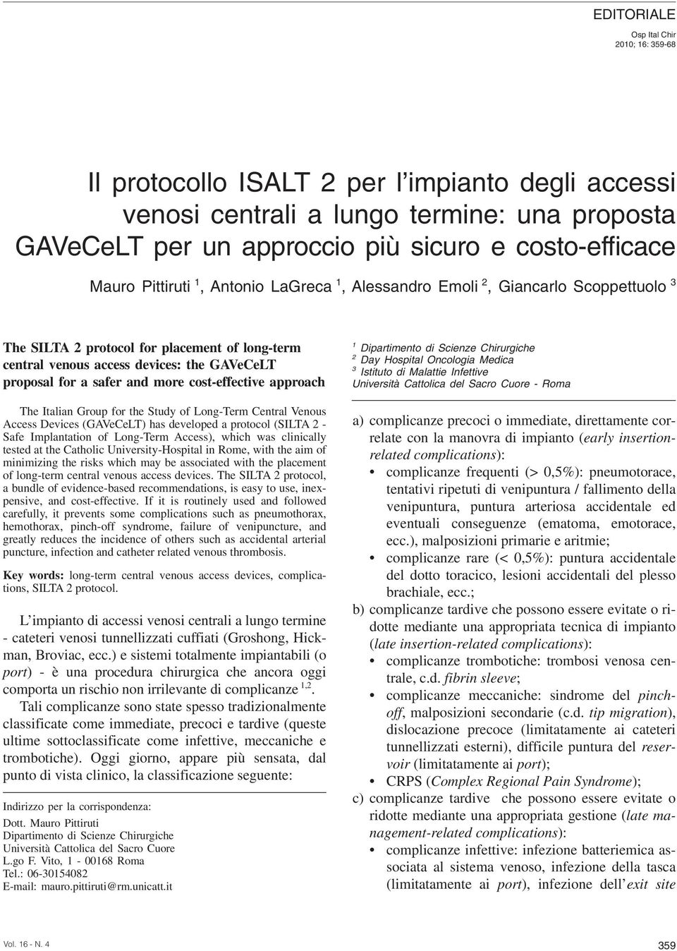cost-effective approach The Italian Group for the Study of Long-Term Central Venous Access Devices (GAVeCeLT) has developed a protocol (SILTA 2 - Safe Implantation of Long-Term Access), which was
