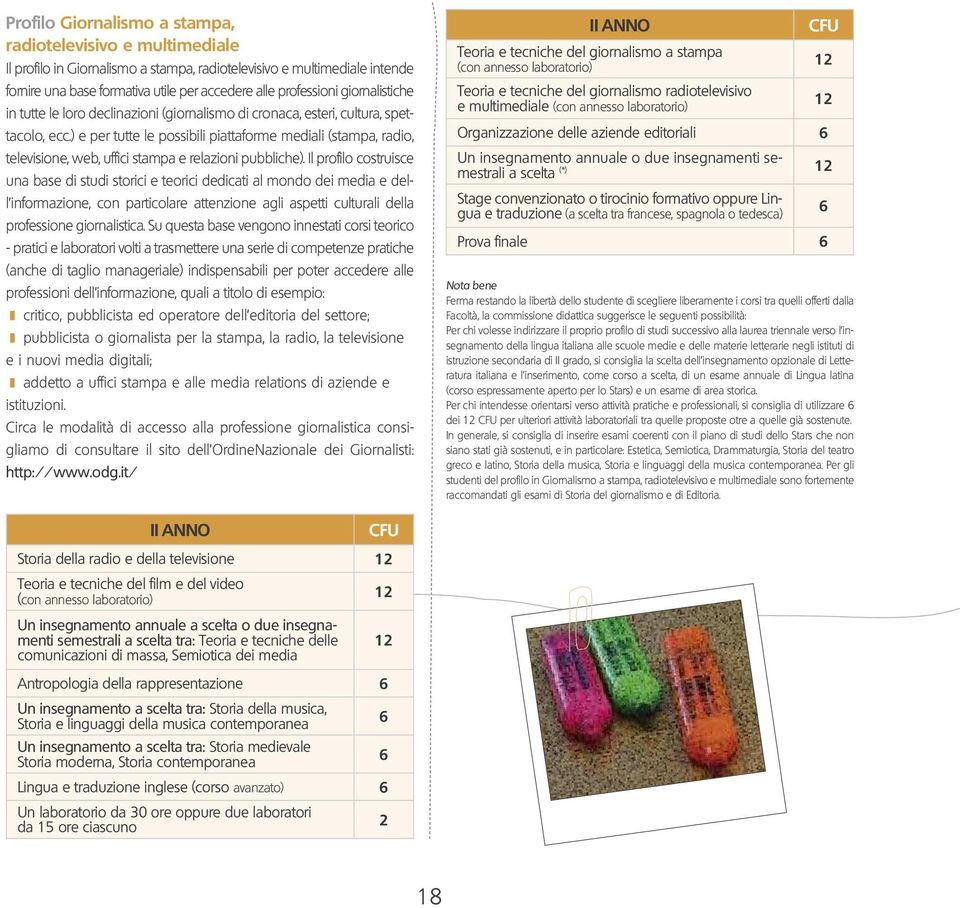 ) e per tutte le possibili piattaforme mediali (stampa, radio, televisione, web, uffici stampa e relazioni pubbliche).