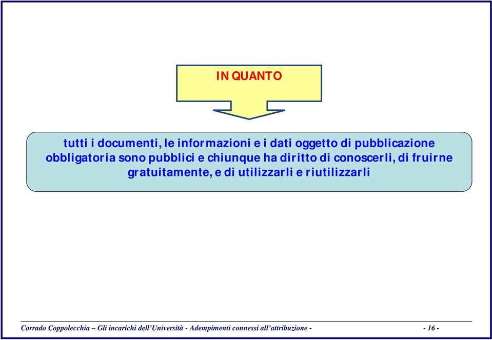 conoscerli, di fruirne gratuitamente, e di utilizzarli e riutilizzarli