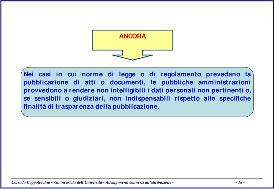 sensibili o giudiziari, non indispensabili rispetto alle specifiche finalità di trasparenza della