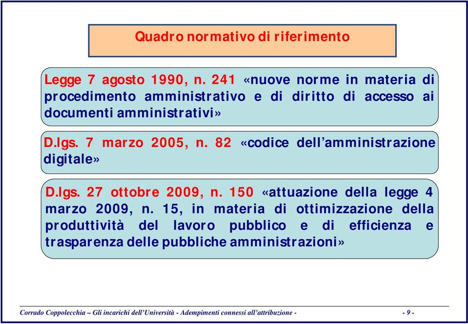 82 «codice dell amministrazione digitale» D.lgs. 27 ottobre 2009, n. 150 «attuazione della legge 4 marzo 2009, n.