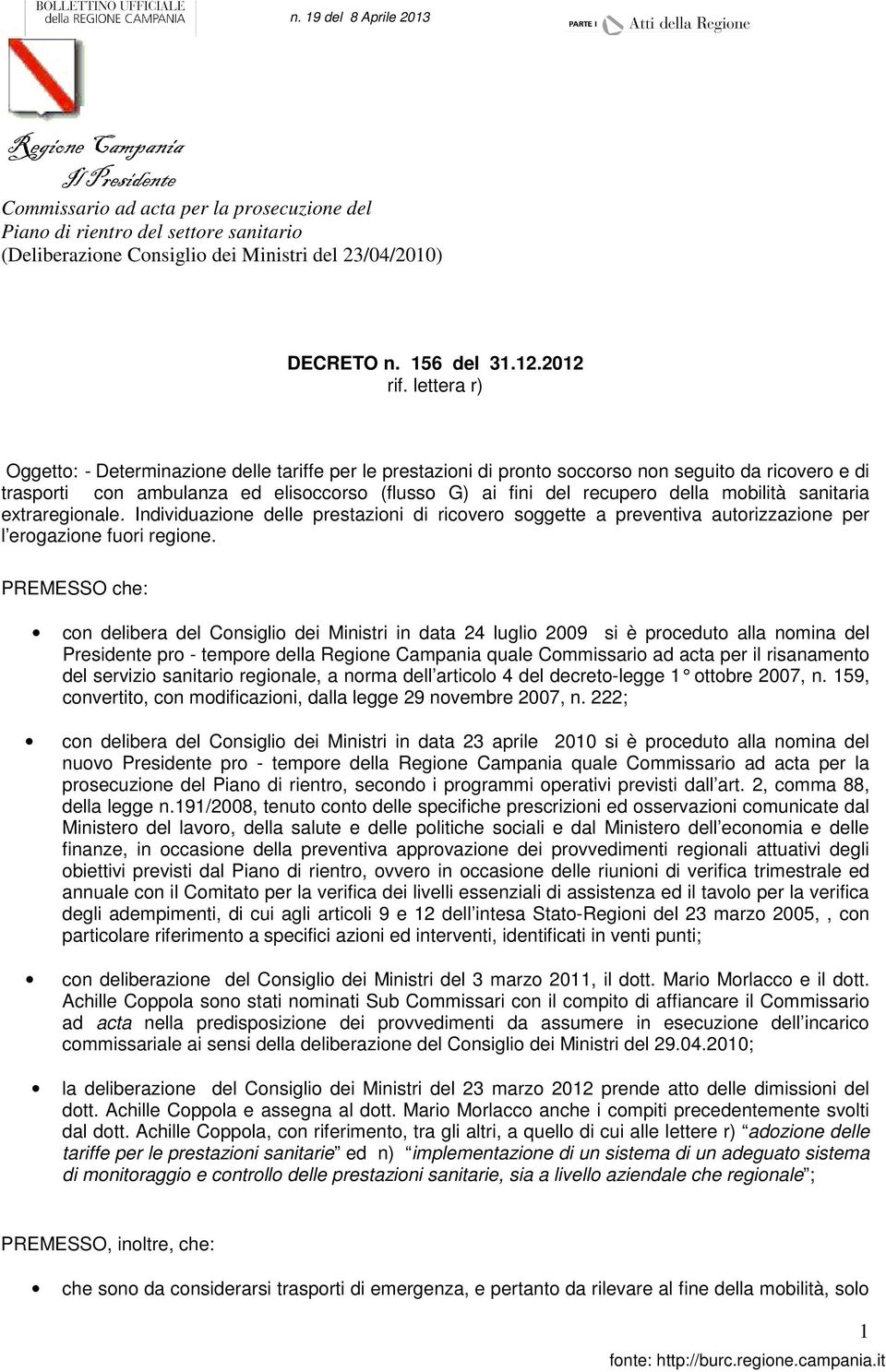 mobilità sanitaria extraregionale. Individuazione delle prestazioni di ricovero soggette a preventiva autorizzazione per l erogazione fuori regione.