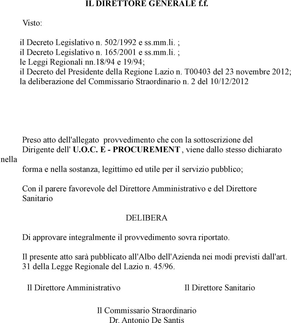 2 del 10/12/2012 nella Preso atto dell'allegato provvedimento che con la sottoscrizione del Dirigente dell' U.O.C.