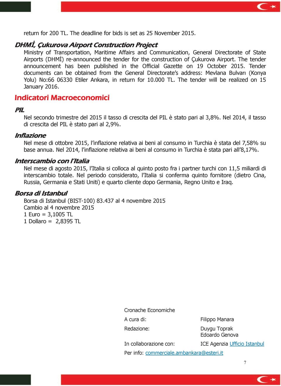 of Çukurova Airport. The tender announcement has been published in the Official Gazette on 19 October 2015.