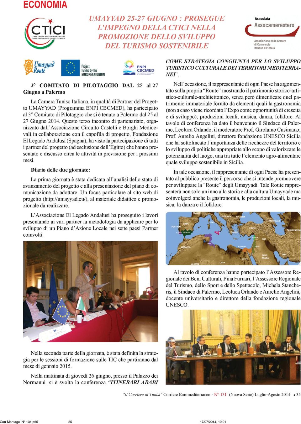 Questo terzo incontro di partenariato, organizzato dall Associazione Circuito Castelli e Borghi Medioevali in collaborazione con il capofila di progetto, Fondazione El Legado Andalusí (Spagna), ha