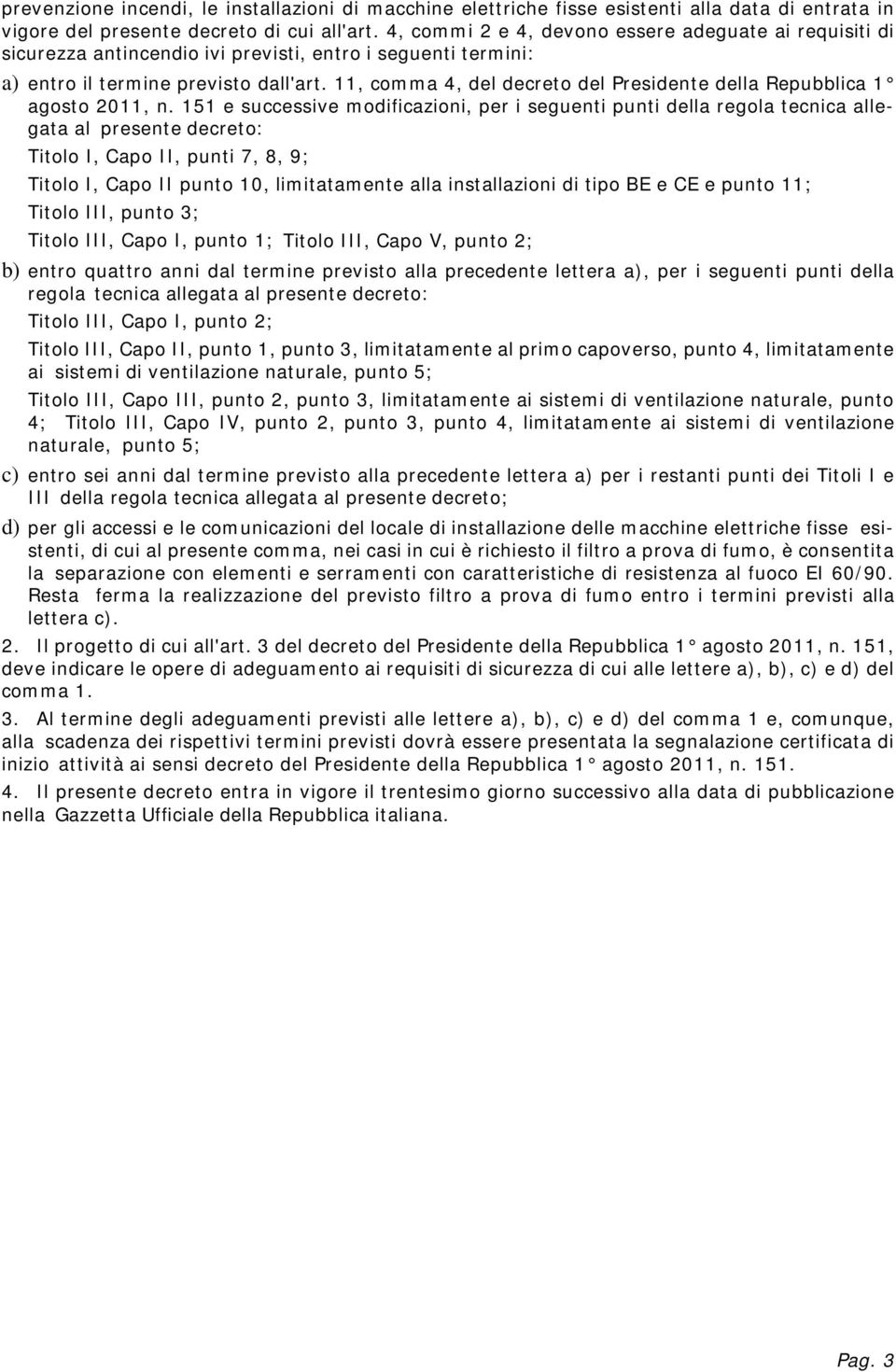 11, comma 4, del decreto del Presidente della Repubblica 1 agosto 2011, n.