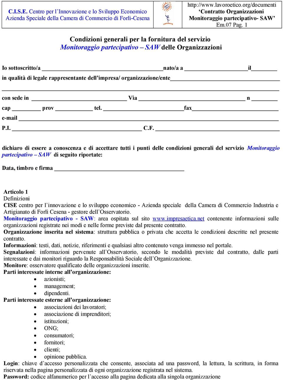 organizzazione/ente con sede in Via n cap prov tel. fax e-mail P.I. C.F.