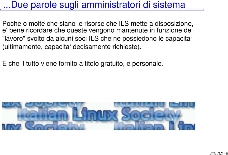 "lavoro" svolto da alcuni soci ILS che ne possiedono le capacita (ultimamente, capacita