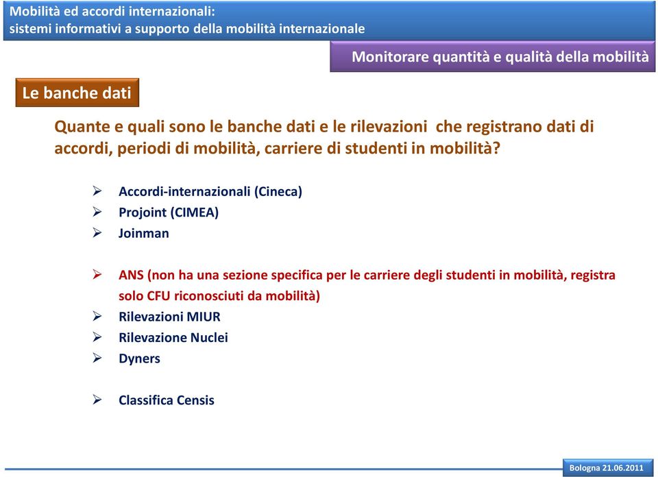 Accordi-internazionali (Cineca) Projoint(CIMEA) Joinman ANS (non ha una sezione specifica per le carriere