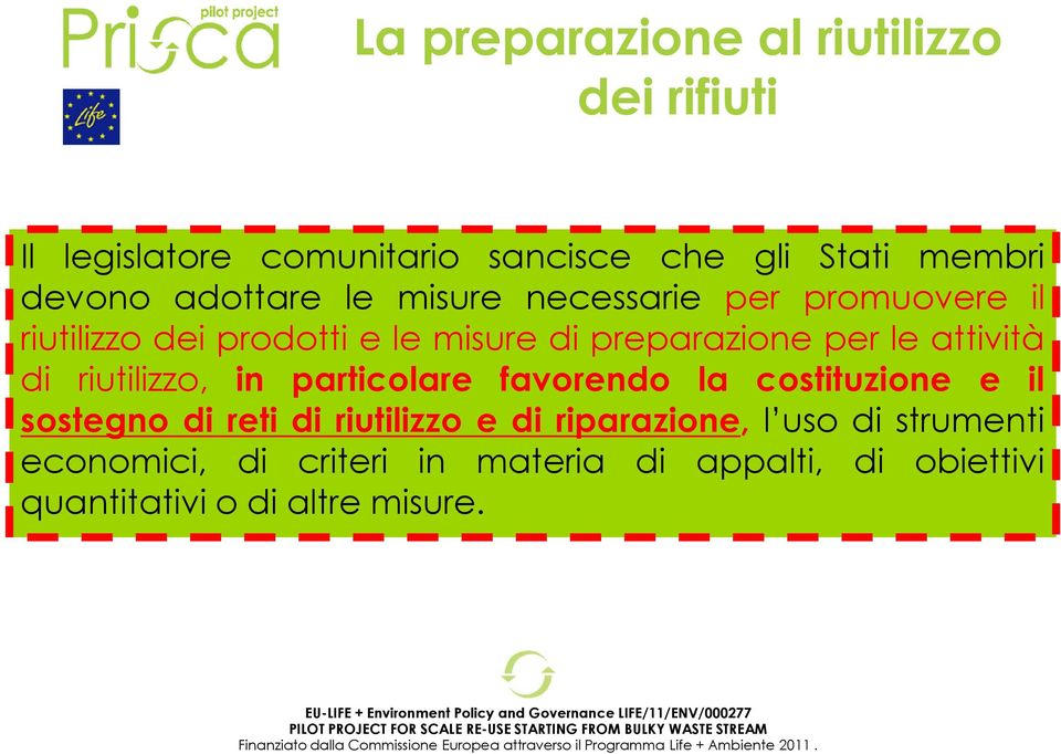 attività di riutilizzo, in particolare favorendo la costituzione e il sostegno di reti di riutilizzo e di