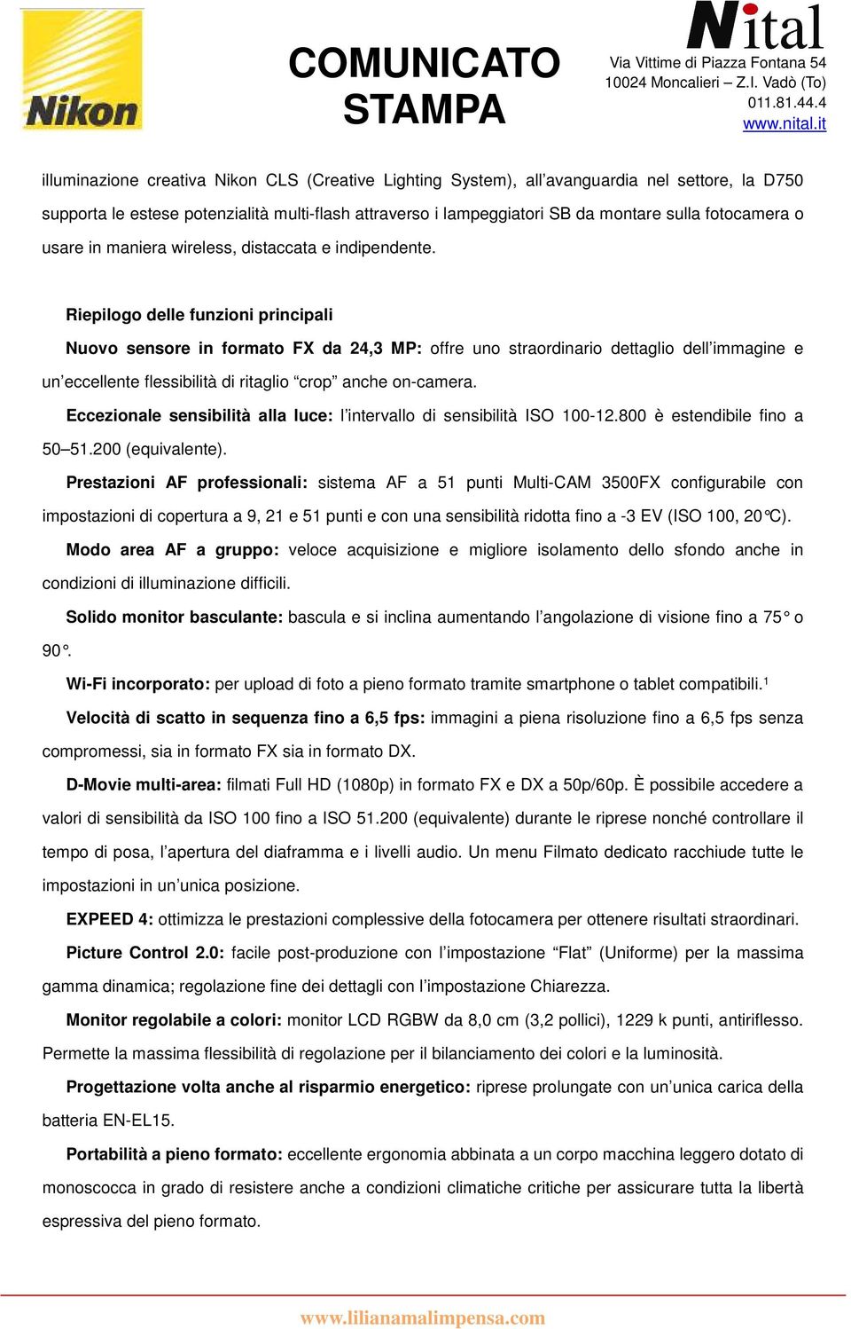 Riepilogo delle funzioni principali Nuovo sensore in formato FX da 24,3 MP: offre uno straordinario dettaglio dell immagine e un eccellente flessibilità di ritaglio crop anche on-camera.