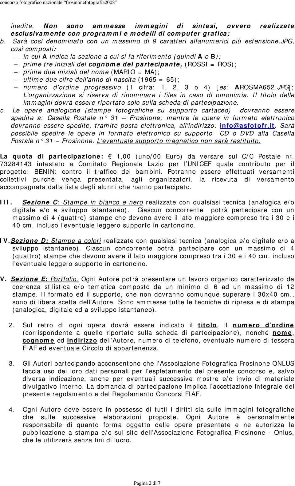 jpg, così composti: in cui A indica la sezione a cui si fa riferimento (quindi A o B); prime tre iniziali del cognome del partecipante, (ROSSI = ROS); prime due iniziali del nome (MARIO = MA); ultime