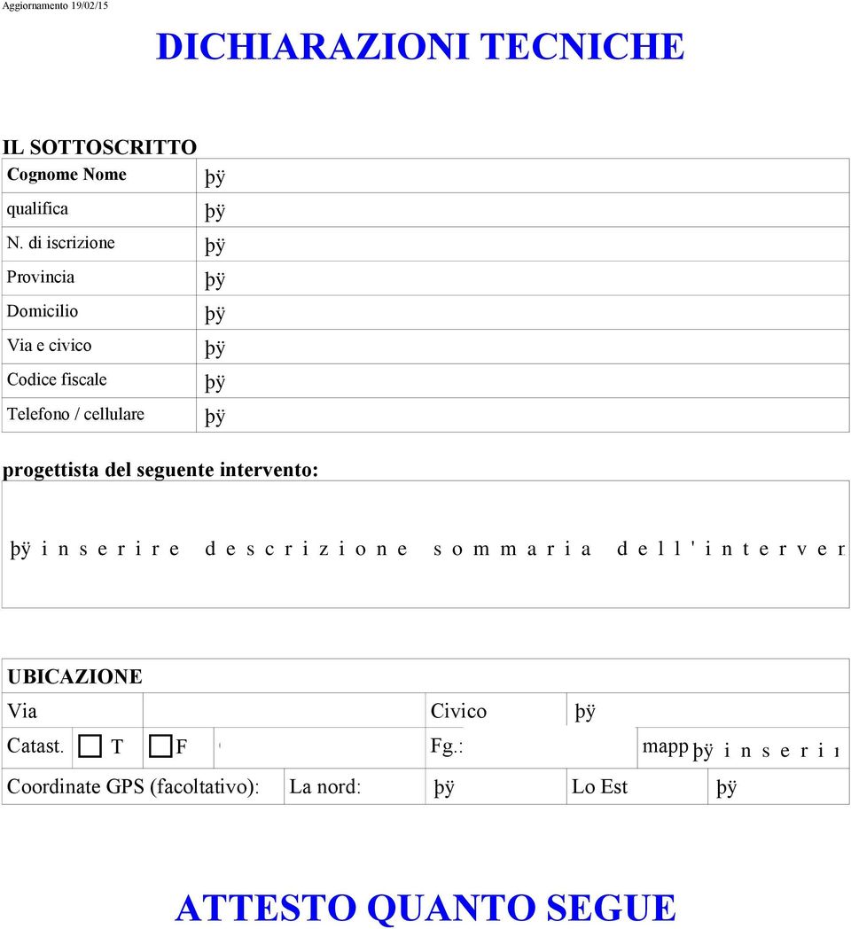 di iscrizione Provincia Domicilio Via e civico Codice fiscale Telefono /