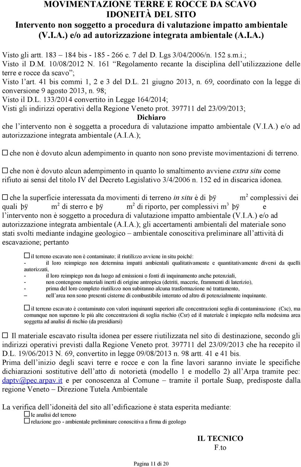 41 bis commi 1, 2 e 3 del D.L. 21 giugno 2013, n. 69, coordinato con la legge di conversione 9 agosto 2013, n. 98; Visto il D.L. 133/2014 convertito in Legge 164/2014; Visti gli indirizzi operativi della Regione Veneto prot.