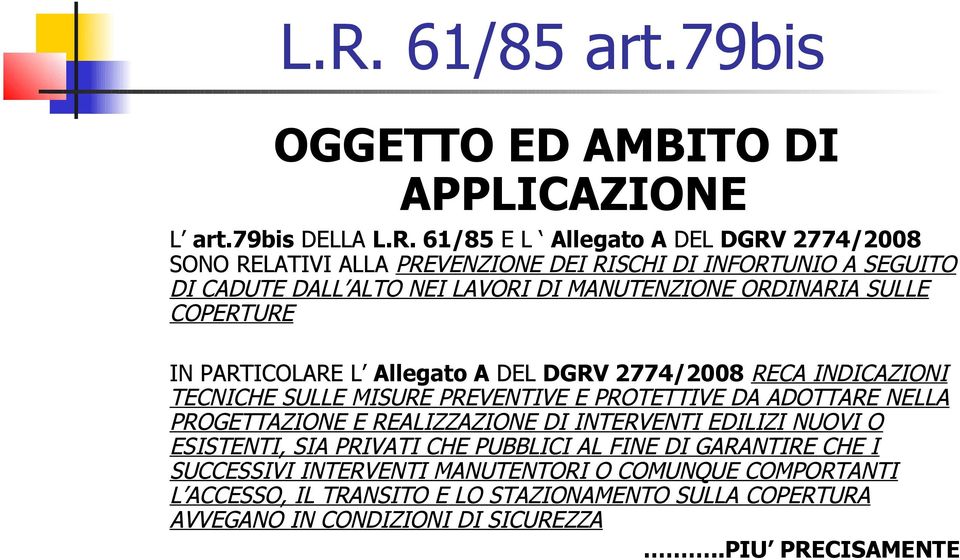 SULLE MISURE PREVENTIVE E PROTETTIVE DA ADOTTARE NELLA PROGETTAZIONE E REALIZZAZIONE DI INTERVENTI EDILIZI NUOVI O ESISTENTI, SIA PRIVATI CHE PUBBLICI AL FINE DI