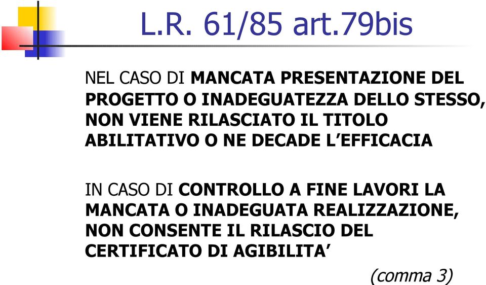 STESSO, NON VIENE RILASCIATO IL TITOLO ABILITATIVO O NE DECADE L EFFICACIA