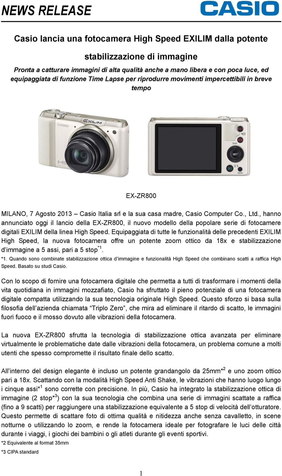 , hanno annunciato oggi il lancio della EX-ZR800, il nuovo modello della popolare serie di fotocamere digitali EXILIM della linea High Speed.