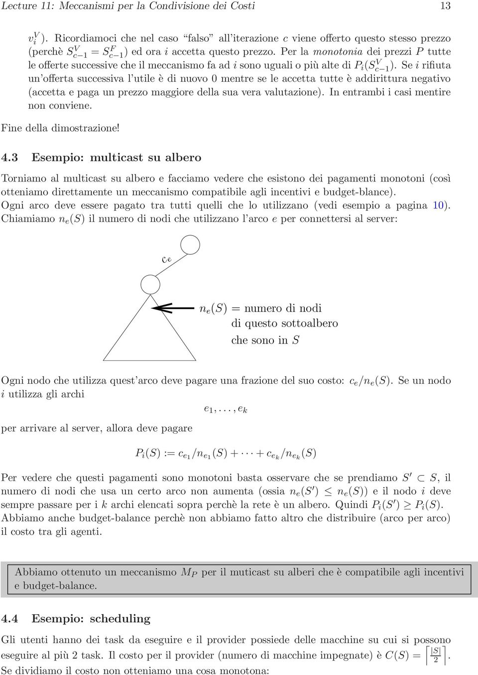 Se i rifiuta un offerta ucceiva l utile è di nuovo 0 mentre e le accetta tutte è addirittura negativo (accetta e paga un prezzo maggiore della ua vera valutazione).