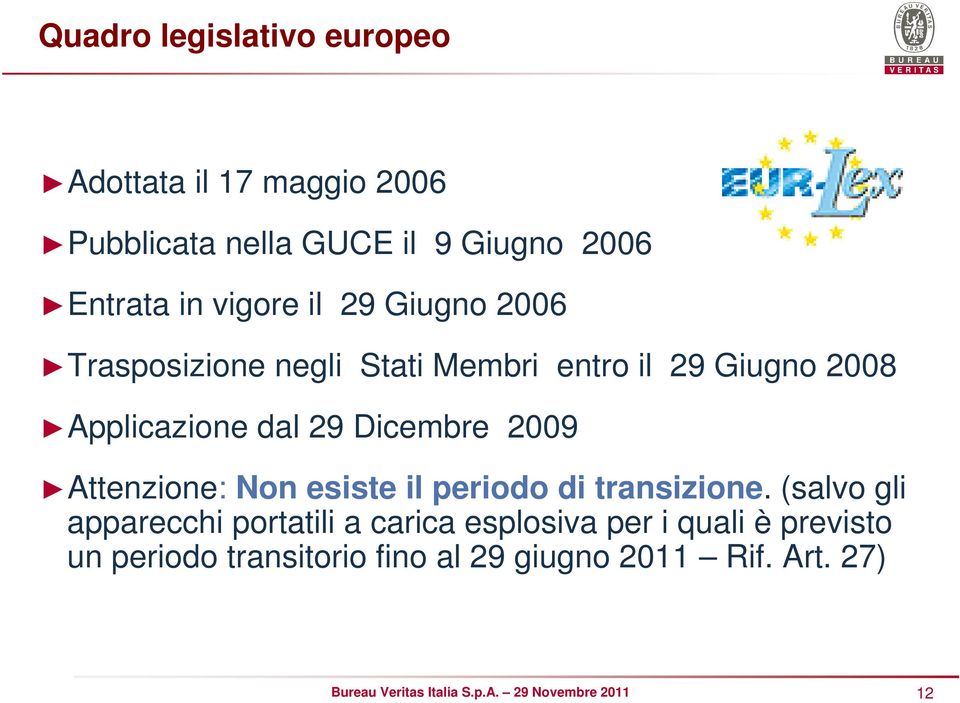 29 Dicembre 2009 Attenzione: Non esiste il periodo di transizione.