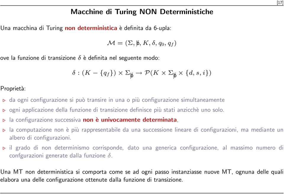 simultaneamente ogni applicazione della funzione di transizione definisce più stati anzicchè uno solo.