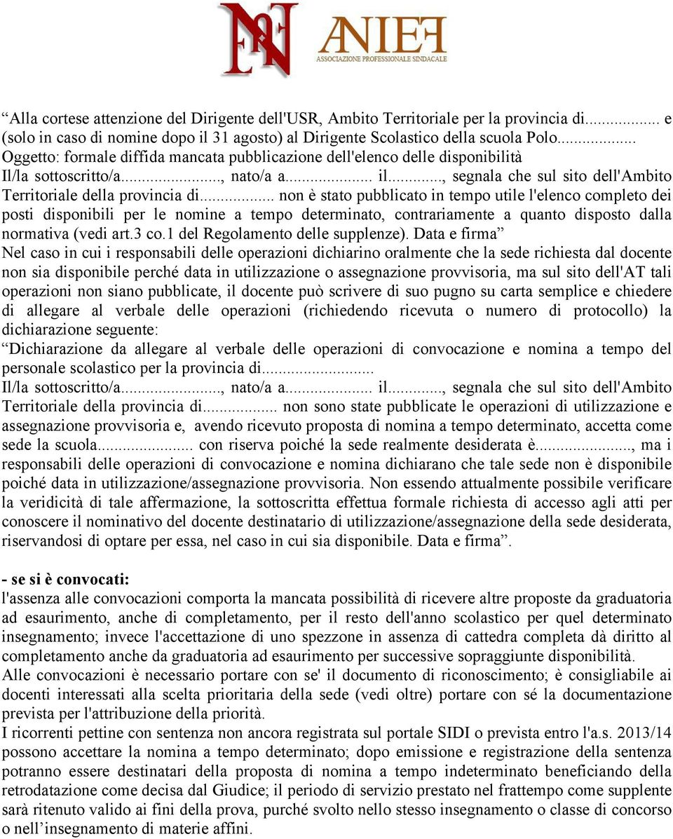 .. non è stato pubblicato in tempo utile l'elenco completo dei posti disponibili per le nomine a tempo determinato, contrariamente a quanto disposto dalla normativa (vedi art.3 co.