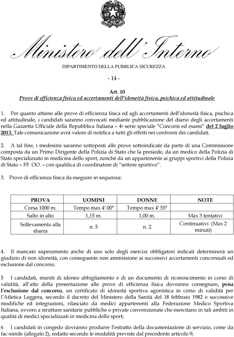 accertamenti nella Gazzetta Ufficiale della Repubblica Italiana 4 a serie speciale Concorsi ed esami del 2 luglio 2013.