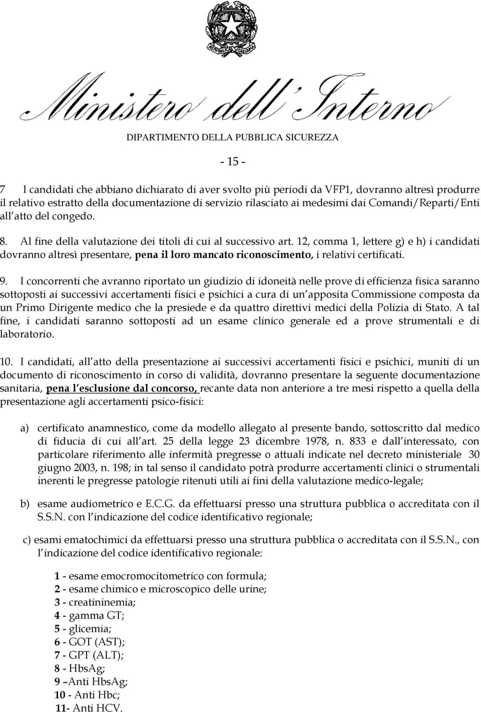 12, comma 1, lettere g) e h) i candidati dovranno altresì presentare, pena il loro mancato riconoscimento, i relativi certificati. 9.