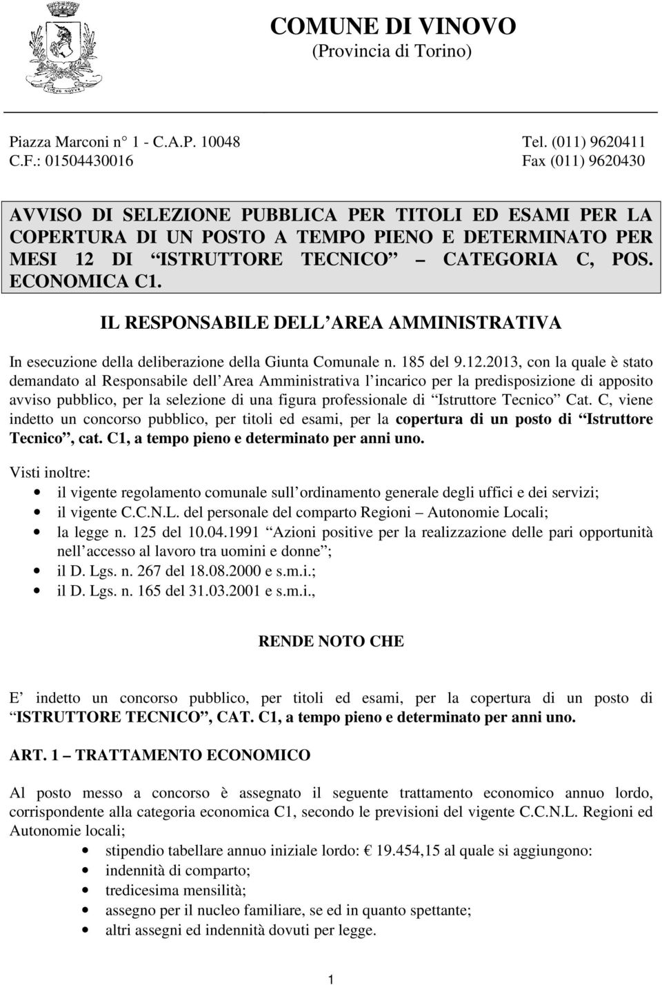 ECONOMICA C1. IL RESPONSABILE DELL AREA AMMINISTRATIVA In esecuzione della deliberazione della Giunta Comunale n. 185 del 9.12.