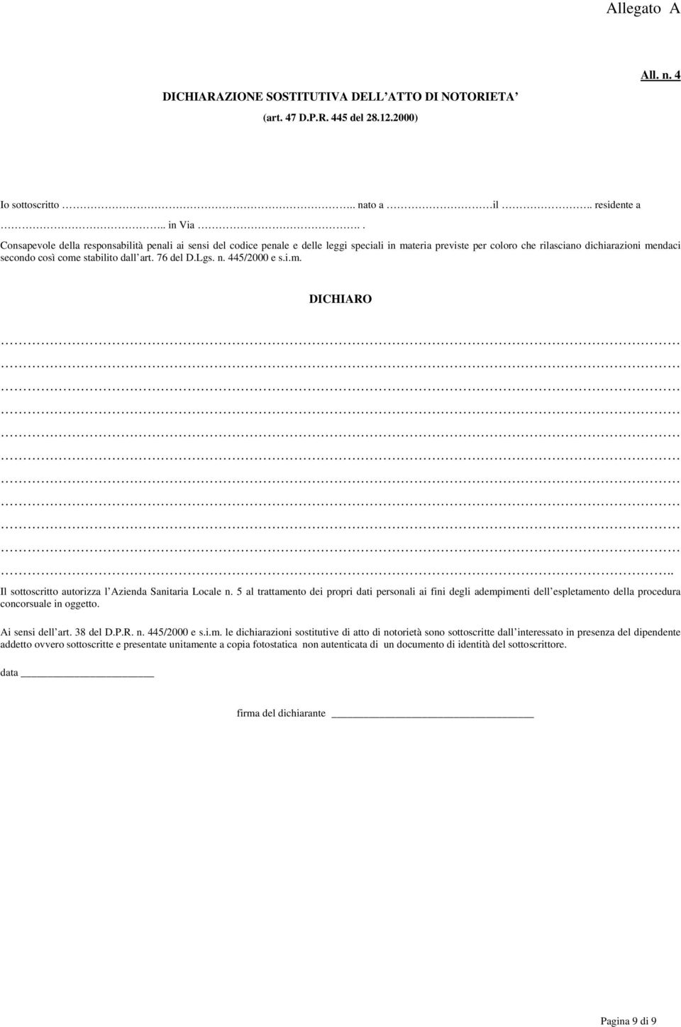 76 del D.Lgs. n. 445/2000 e s.i.m. DICHIARO.. Il sottoscritto autorizza l Azienda Sanitaria Locale n.