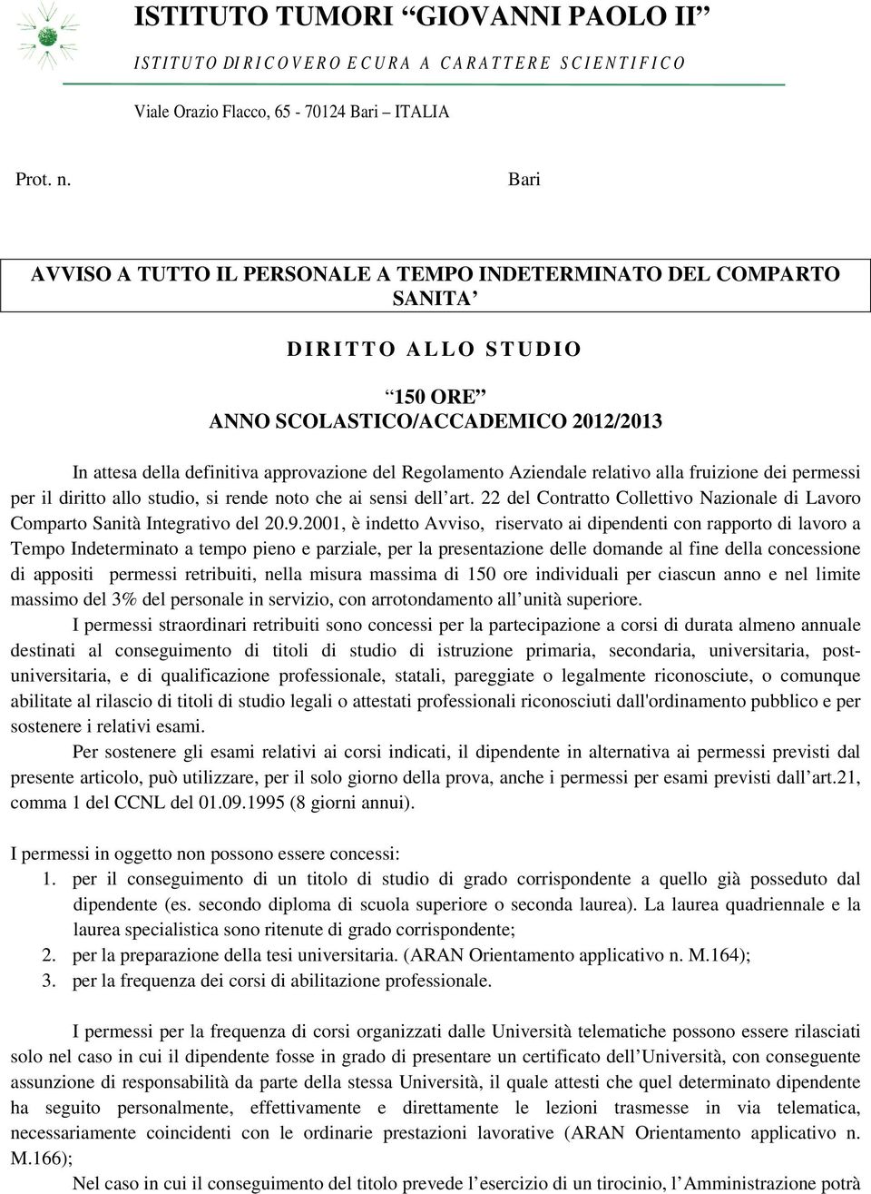 Regolamento Aziendale relativo alla fruizione dei permessi per il diritto allo studio, si rende noto che ai sensi dell art.