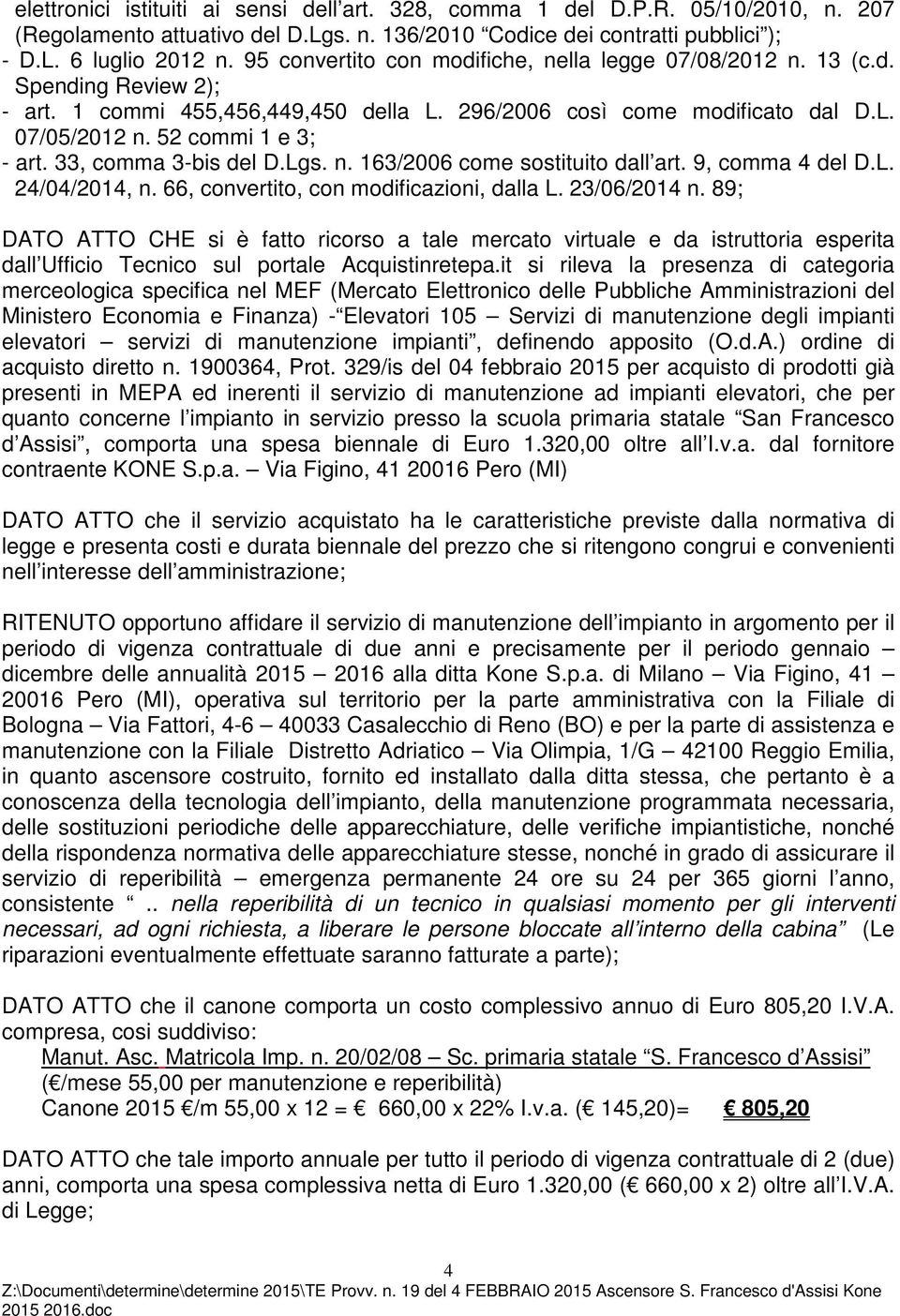 33, comma 3-bis del D.Lgs. n. 163/2006 come sostituito dall art. 9, comma 4 del D.L. 24/04/2014, n. 66, convertito, con modificazioni, dalla L. 23/06/2014 n.