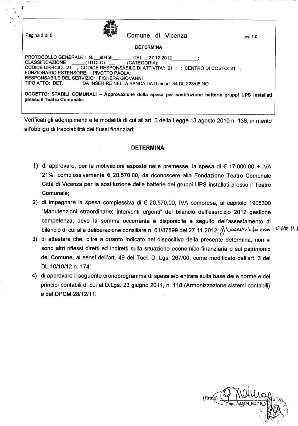 DA INSERIRE NELLA BANCA DATI ex art. 34 DL 223/06 NO OGGETTO: STABILI COMUNALI - Approvazione della spesa per sostituzione batterie gruppi UPS installati presso il Teatro Comunale.