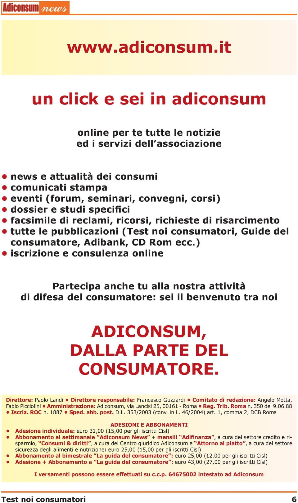 specifici facsimile di reclami, ricorsi, richieste di risarcimento tutte le pubblicazioni (Test noi consumatori, Guide del consumatore, Adibank, CD Rom ecc.