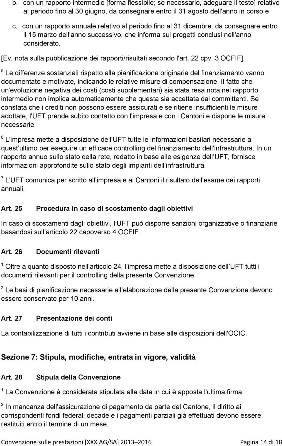 nota sulla pubblicazione dei rapporti/risultati secondo l'art. 22 cpv.